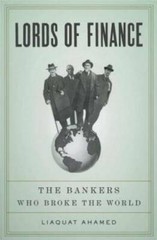 Lords of Finance: The Bankers Who Broke the World – Hardcover – GOOD