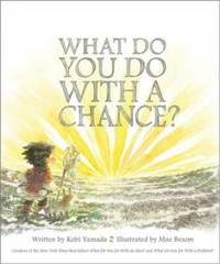 What Do You Do With a Chance? – Hardcover By Kobi Yamada – VERY GOOD