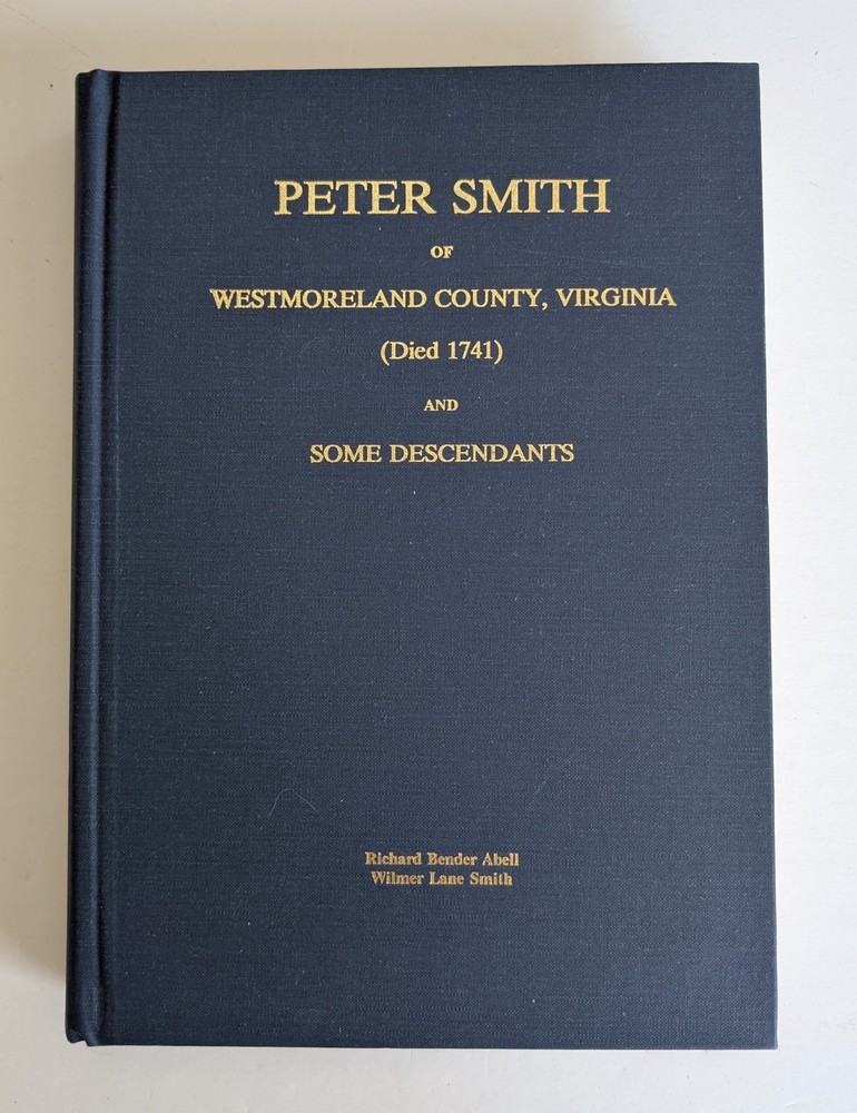 Peter Smith Of Westmoreland County, Virginia and Some Descendants HC/AS NEW
