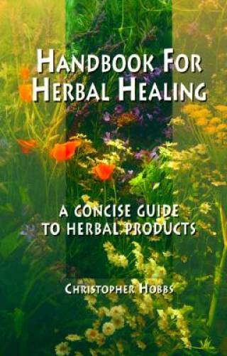 Handbook for Herbal Healing: A Concise Guide to Herbal Products (Castle C – GOOD
