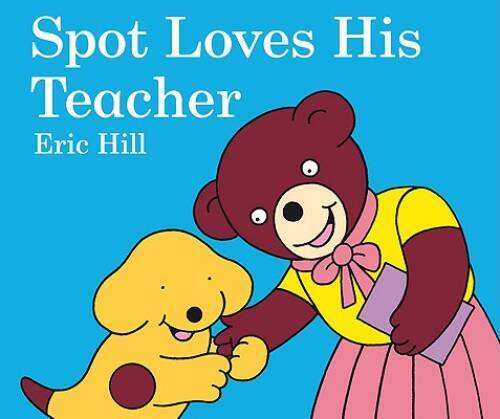 Spot Loves His Teacher – Board book By Hill, Eric – VERY GOOD