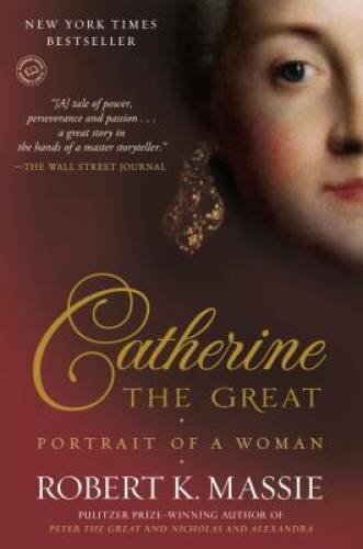 Catherine the Great: Portrait of a Woman – Paperback By Massie, Robert K. – GOOD