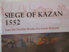 Siege of Kazan 1552 : Ivan the Terrible Breaks the Kazan Khanate – Campaign 426
