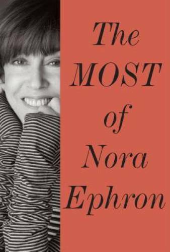 The Most of Nora Ephron – Hardcover By Ephron, Nora – GOOD