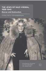The Jews of Nazi Vienna, 1938-1945: Rescue and Destruction by Offenberger: New