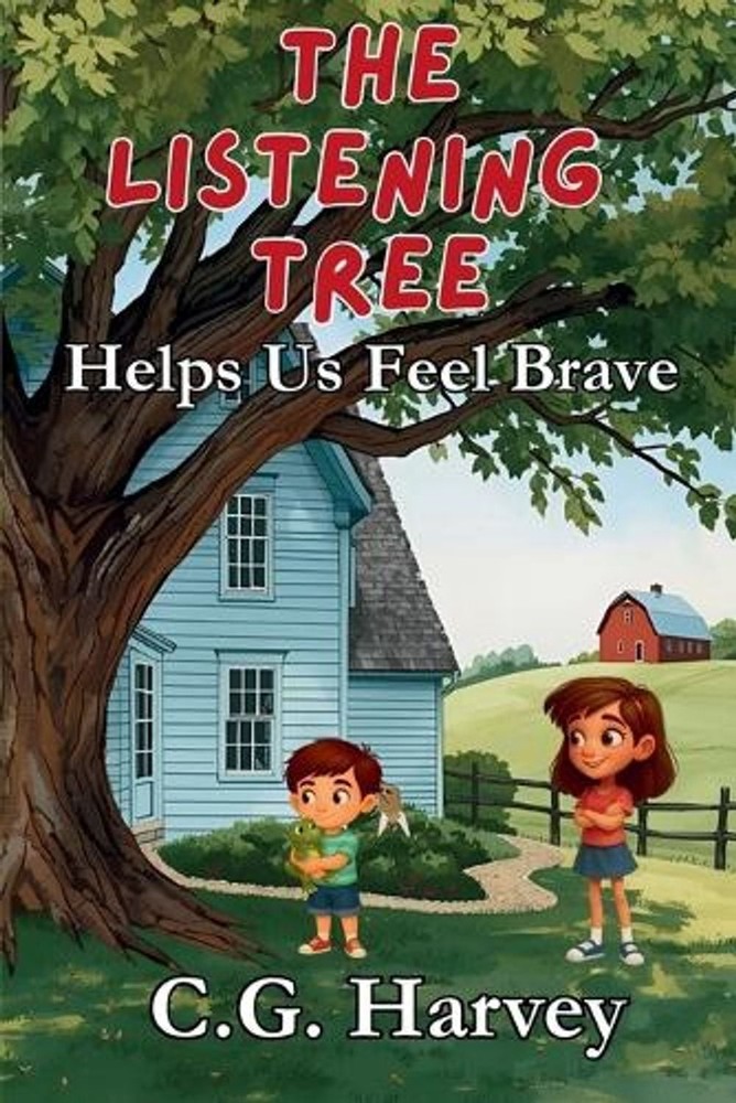 The Listening Tree: Helps Us Feel Brave by C.G. Harvey Paperback Book