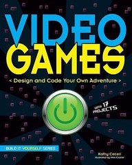 Video Games: Design and Code Your Own Adventure by Ceceri, Kathy