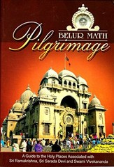 BELUR MATH PILGRIMAGE: A GUIDE TO HOLY PLACES ASSOCIATED By Swami Asutoshananda