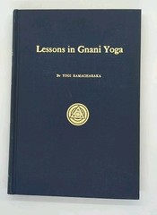 Lessons in Gnani Yoga by Yogi Ramacharaka (1934, Yogi Publication Society)