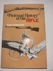 Pictorial History Of The Rifle by G W P Swenson, HBwDJ, 1972, 184 pages, illust
