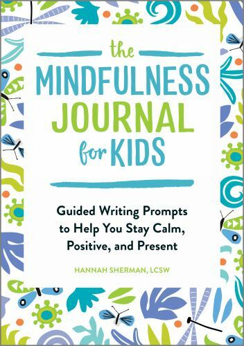 The Mindfulness Journal for Kids: Guide… 9781646111725 by Sherman LCSW, Hannah