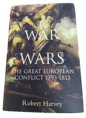 The War of Wars: The Great European Conflict 1793-1815, Robert Harvey 2006 HC