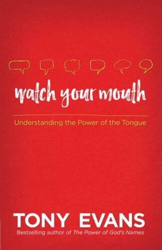 Watch Your Mouth: Understanding the Power of the Tongue – Paperback – VERY GOOD