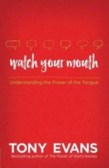 Watch Your Mouth: Understanding the Power of the Tongue – Paperback – VERY GOOD