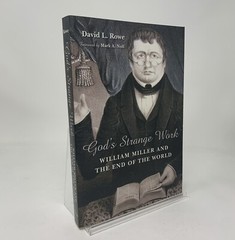 God’s Strange Work : William Miller and the End of the World David L. Rowe Book