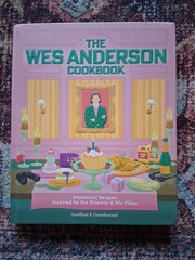 The Wes Anderson Cookbook: Whimsical Recipes Inspired by the Director Hardcover