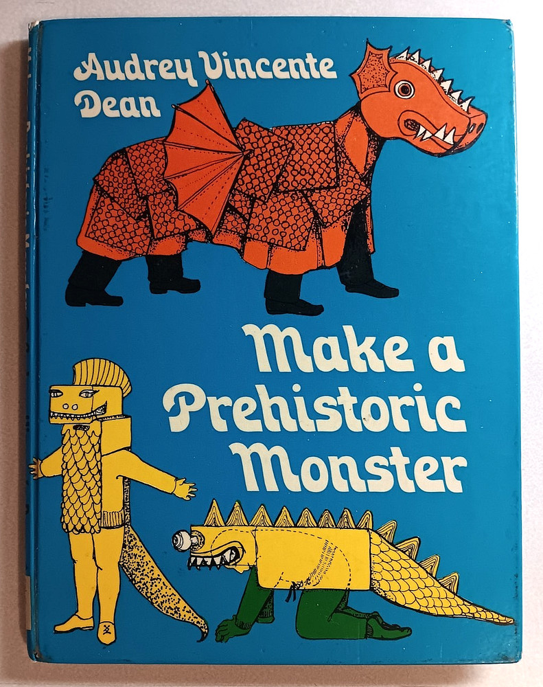 MAKE A PREHISTORIC MONSTER BY AUDREY VINCENTE DEAN 1977 HARDCOVER