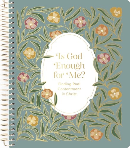 Is God Enough for Me? | Finding Real Contentment in Christ, The Daily Grace Co.,
