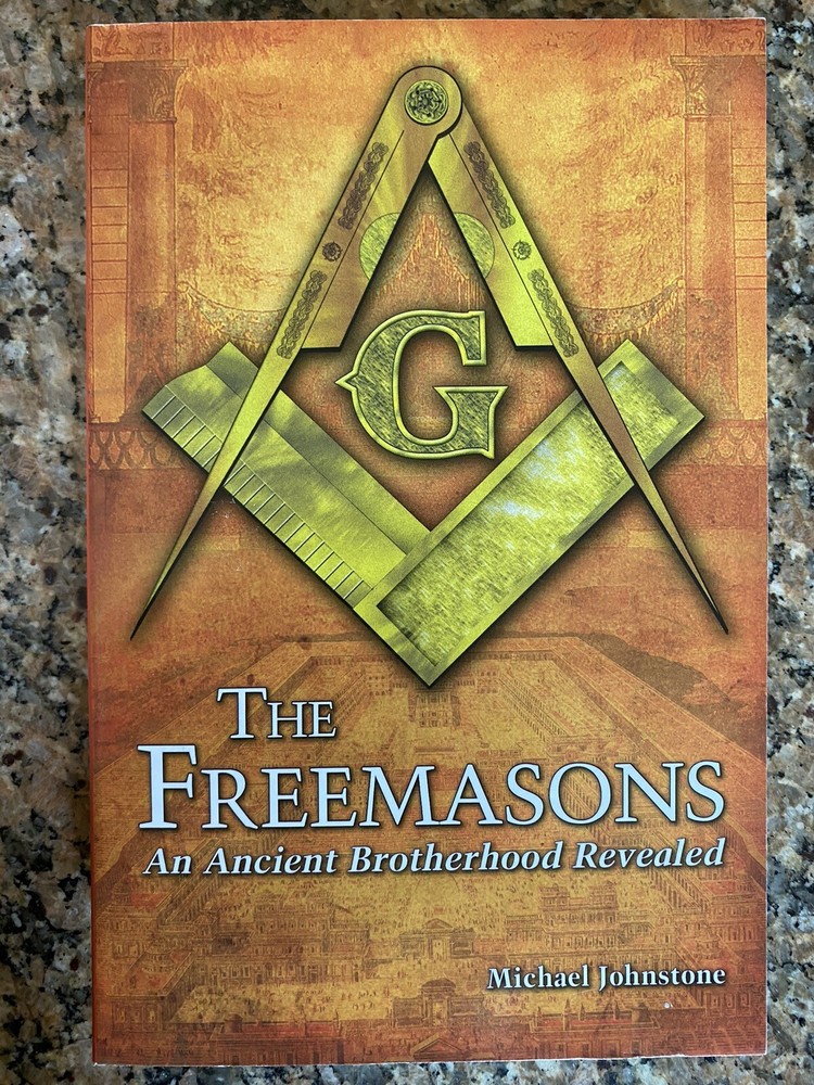 The Freemasons: An Ancient Brotherhood Revealed Michael Johnstone Brand New