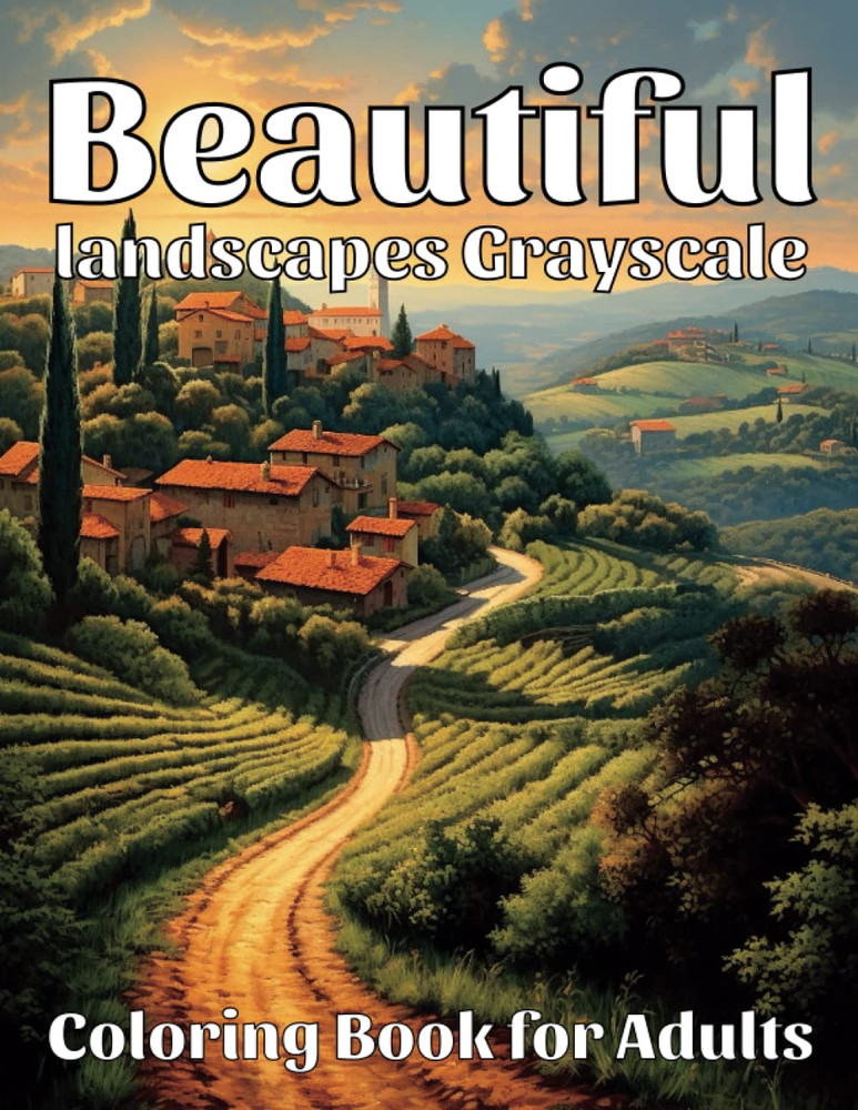Landscapes Grayscale Coloring Book for Adults: 45 Relaxing Scenic Landscapes Nat