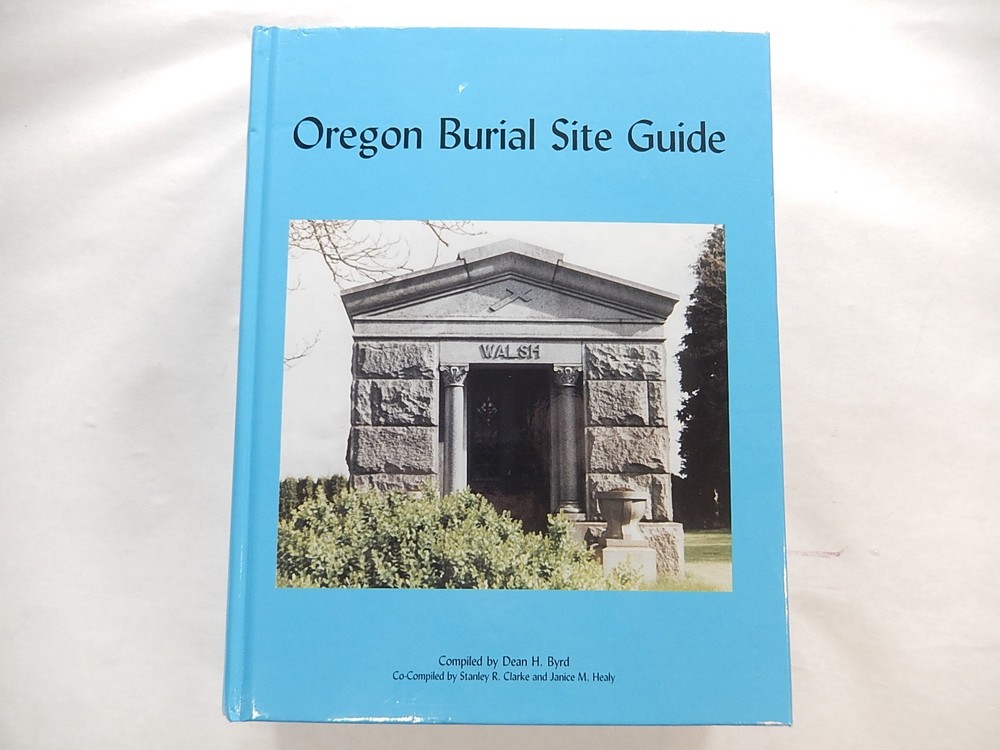 Oregon Burial Site Guide by Dean H. Byrd, 2001, 1st Edition, Hardcover