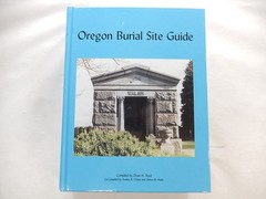 Oregon Burial Site Guide by Dean H. Byrd, 2001, 1st Edition, Hardcover