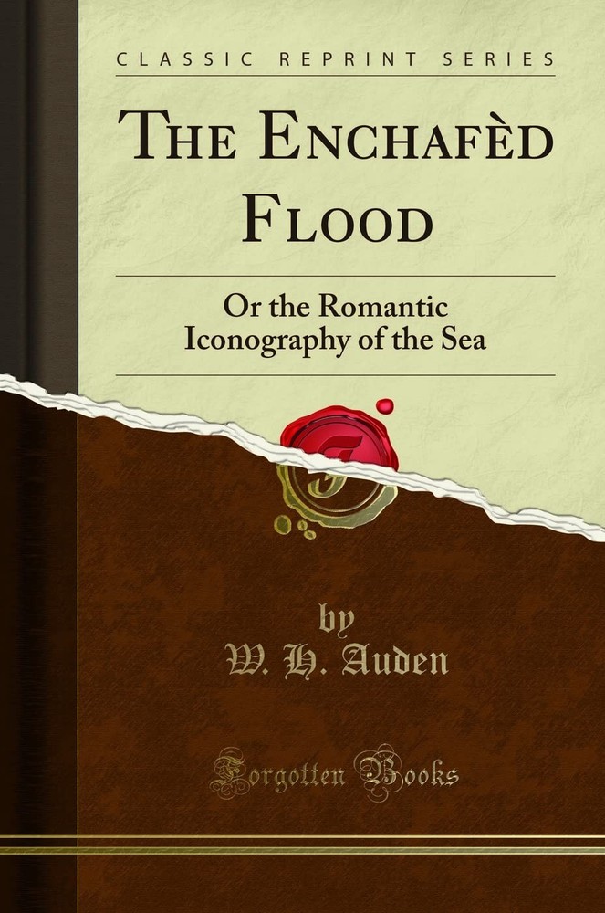 The Enchafèd Flood: Or the Romantic Iconography of the Sea (Classic Reprint…