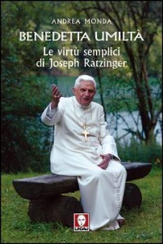 Andrea Monda Benedetta umiltà. Le virtù semplici di Joseph Rat (Various Formats)