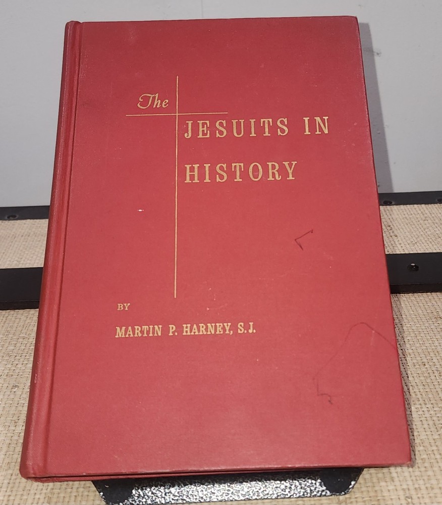 The Jesuits In History Martin P Harney 1962 Loyola University Press