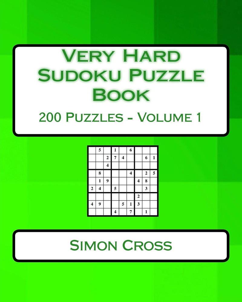 Very Hard Sudoku Puzzle Book Volume 1: Very Hard Sudoku Puzzles for Advanced Pla
