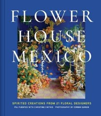 Pili Fuentes Christine Chitnis Flower House Mexico (Hardback) (UK IMPORT)