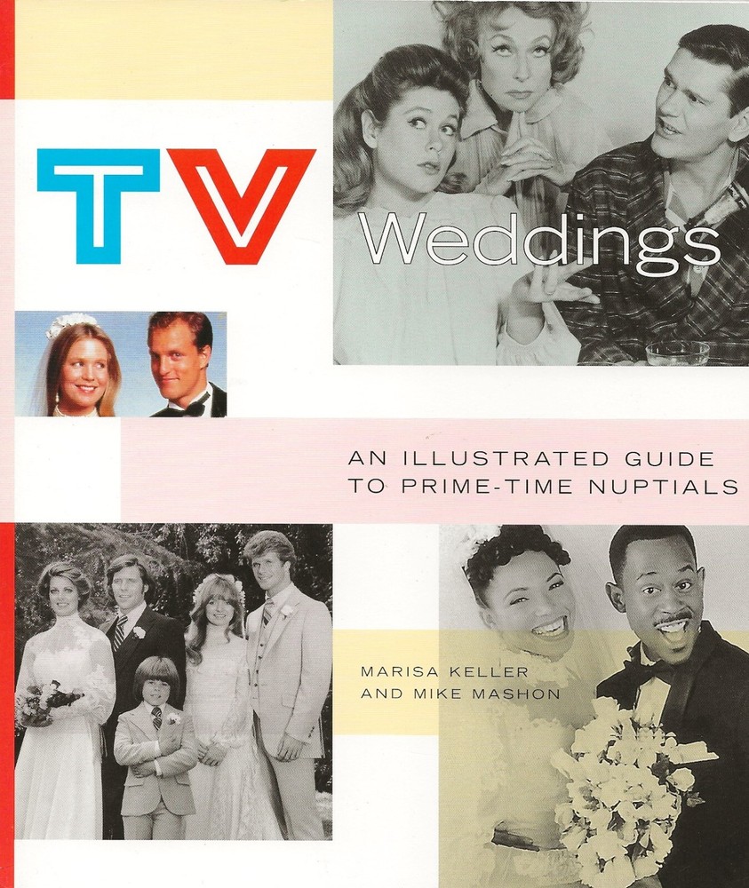 TV WEDDINGS-AN ILLUSTRATED GUIDE-TV SHOWS-1999-OVERSIZED PAPERBACK BOOK-PHOTOS
