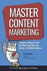 Master Content Marketing : A Simple Strategy to Cure the Blank Pa