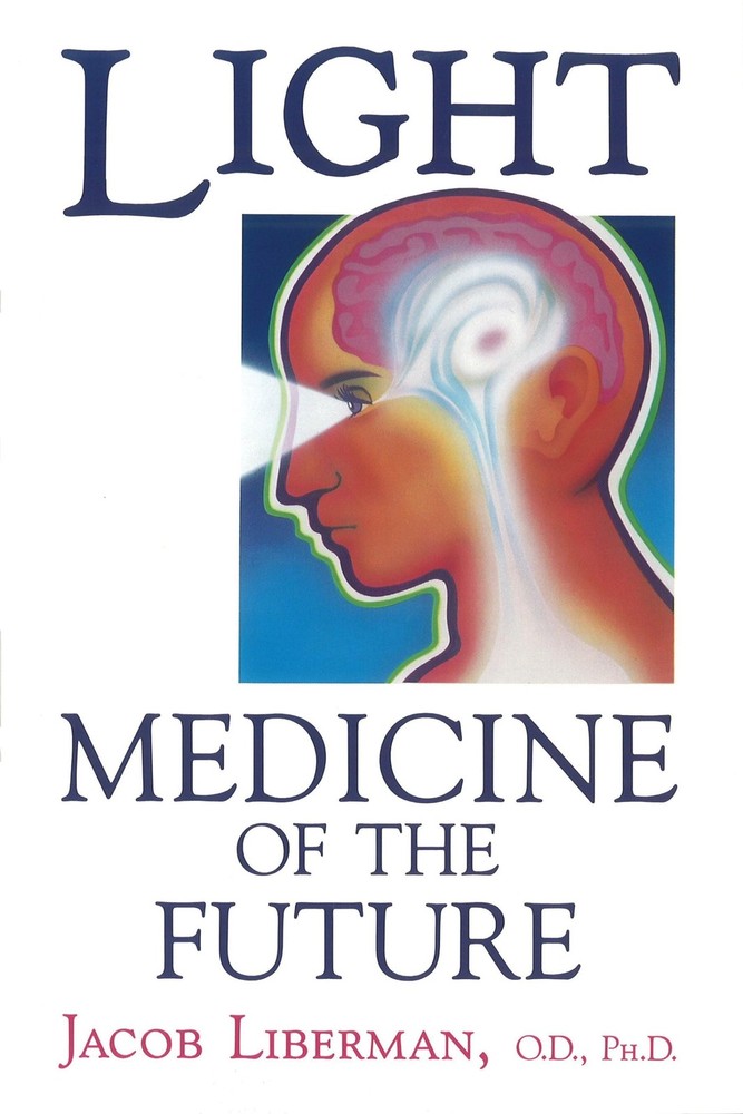 Light: Medicine of the Future: How We Can Use It to Heal Ourselves NOW – pap…