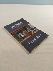 True Figures: Selected Shorter Poems and Prose Poems 1998-2021 by Blair, David
