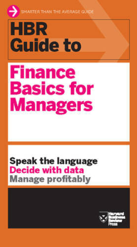 HBR Guide to Finance Basics for Managers (HBR Guide Series) – VERY GOOD