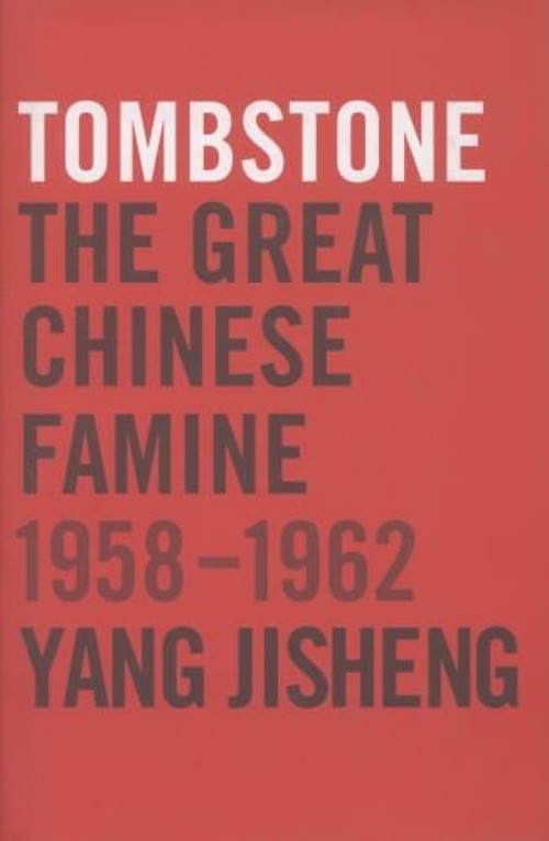 Tombstone : The Great Chinese Famine, 1958-1962 Hardcover