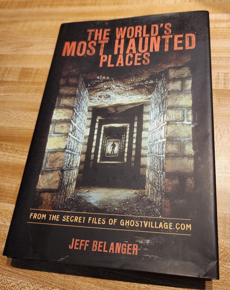 The World’s Most Haunted Places by Jeff Belanger (2007, Hardcover)