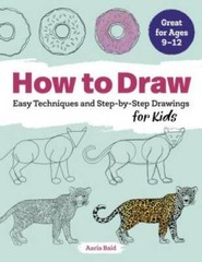 How to Draw: Easy Techniques and Step-by-Step Drawings for Kids – GOOD