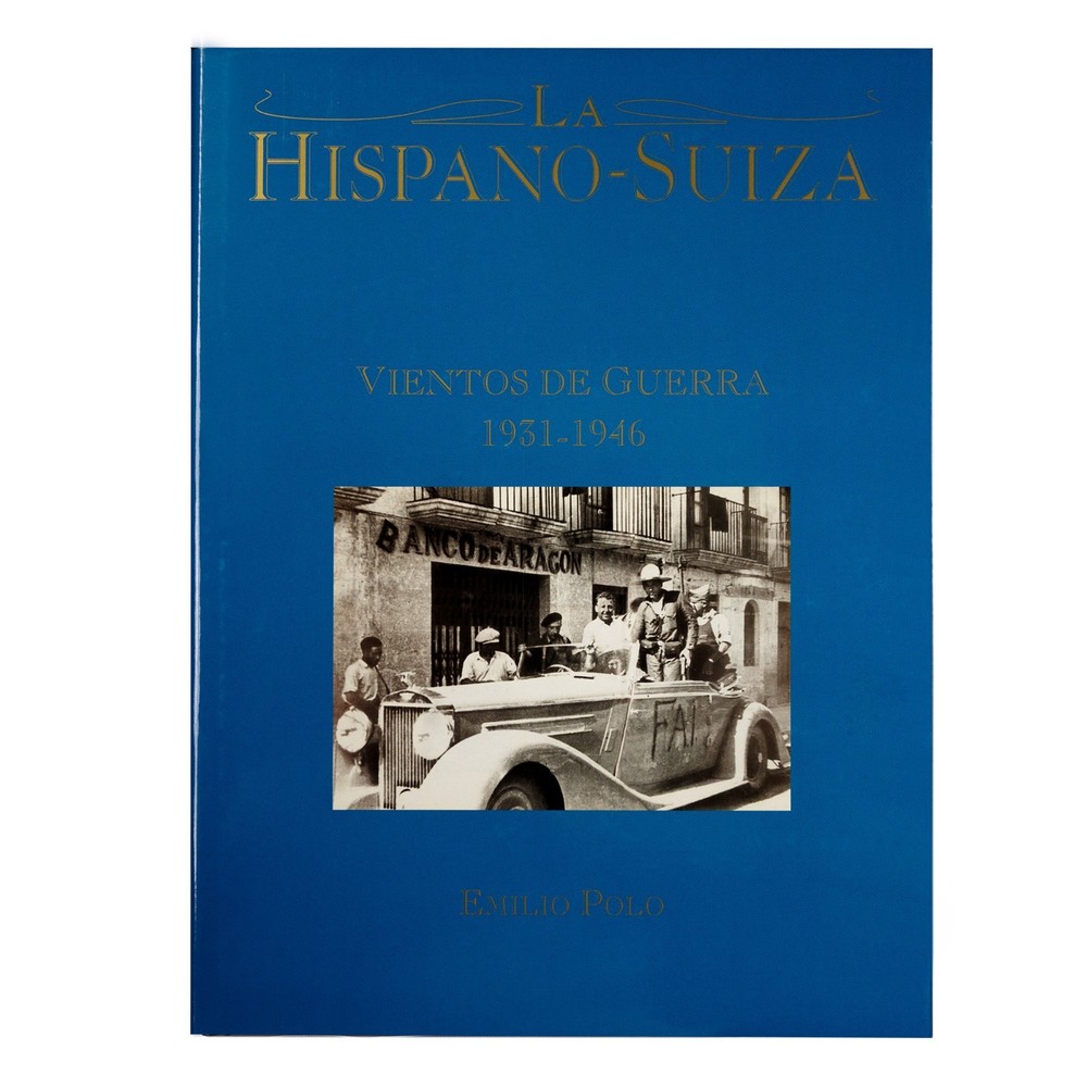 Hispano-Suiza: Vientos de Guerra by Emilio Polo – Automotive History Book
