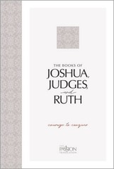 The Book of Joshua, Judges, and Ruth: Courage to Conquer (Passion Trans – GOOD