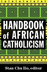 Handbook of African Catholicism by Stan Chu Ilo: New