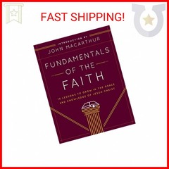 Fundamentals of the Faith: 13 Lessons to Grow in the Grace and Knowledge of Jesu