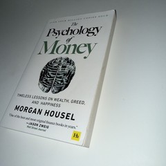 Psychology of Money : Timeless Lessons on Wealth, Greed, and Happiness by…
