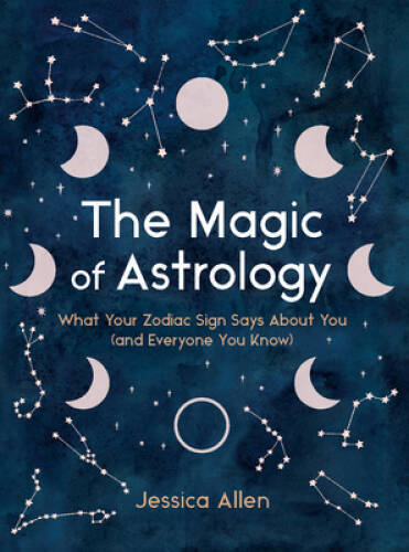 The Magic of Astrology: What Your Zodiac Sign Says About You (and Ev – VERY GOOD
