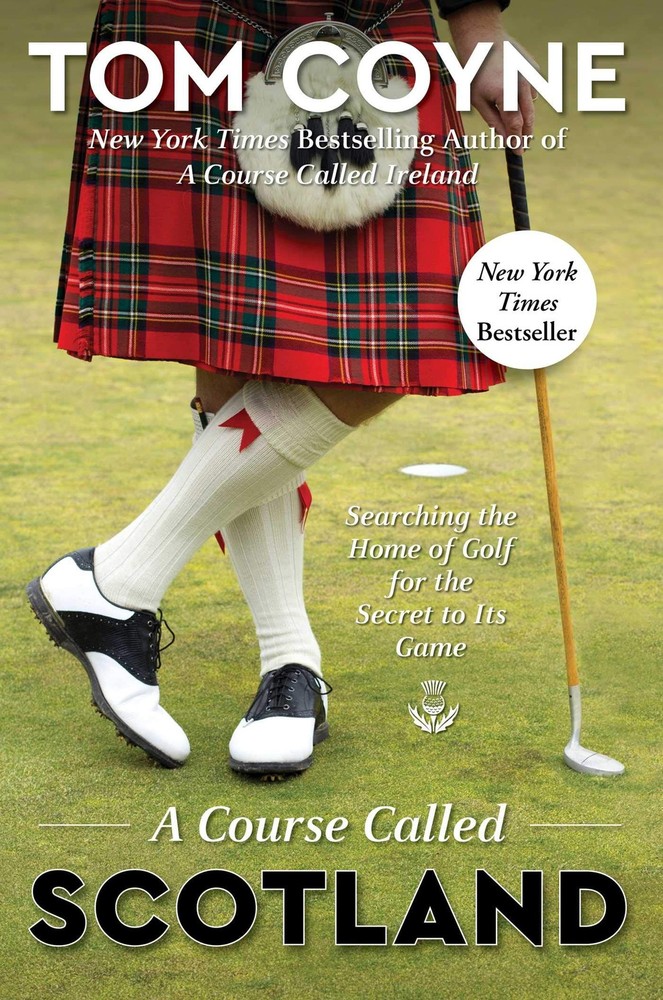 A Course Called Scotland: Searching the Home of Golf for the Secret to Its G…