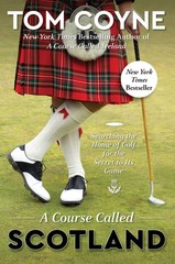 A Course Called Scotland: Searching the Home of Golf for the Secret to Its G…