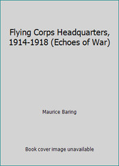 Flying Corps Headquarters, 1914-1918 (Echoes of War) by Maurice Baring
