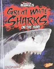 Great White Sharks : On the Hunt Library Binding Janet Riehecky