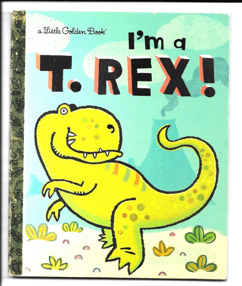 I’m a T. Rex! (Little Golden Book), Hardcover, By Dennis R. Shealy